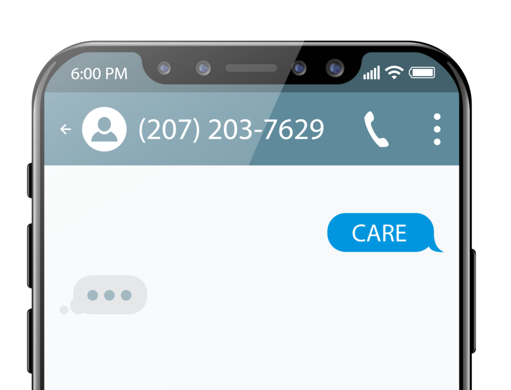 mobile phone with texting app, texting CARE to 207 203 7629